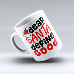 Dear Santa Define Good -  Christmas Mug -150TEES - 150 TEES GIFTS & MORE