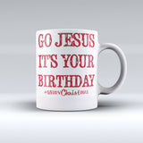 Christmas Mug | Go Jesus Its Your Birthday | 150tees.com - 150 TEES GIFTS & MORE