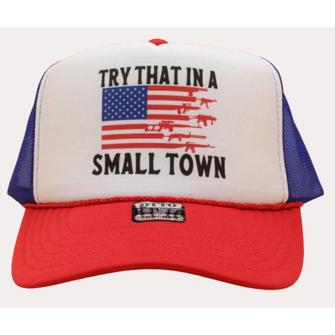 Try That in a Small Town Flag Hat