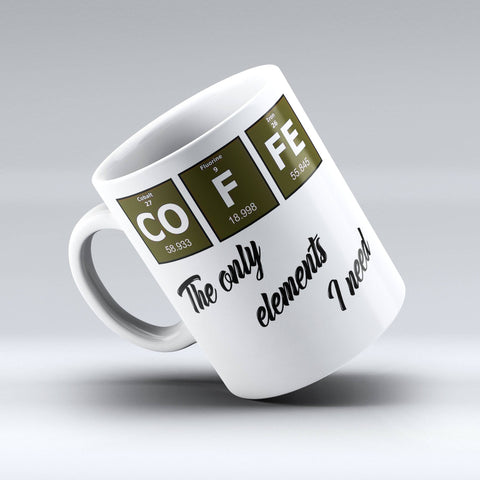 Coffee The Only Elements I Need - Coffee Element Mug - 150TEES.COM