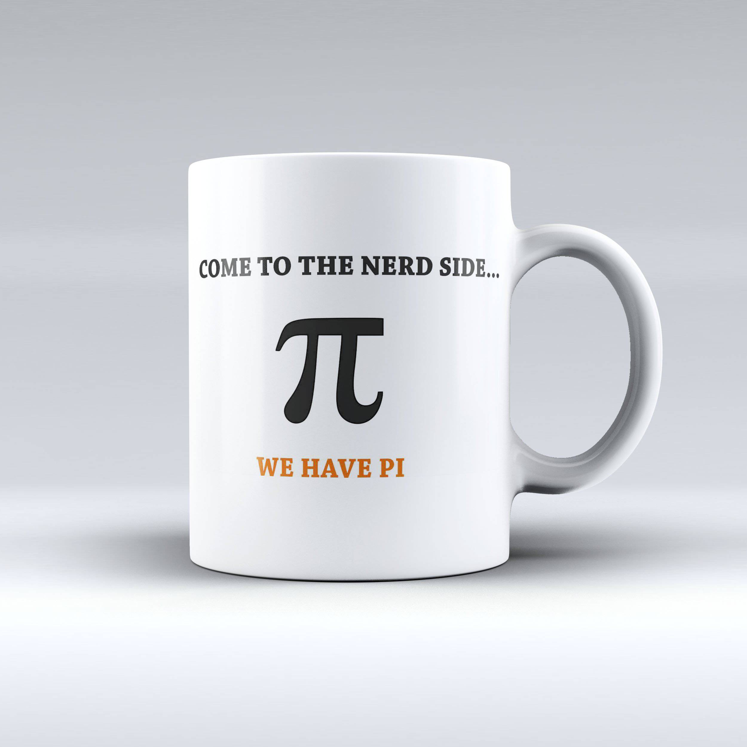 Cute Coffee Mug - Come To The Nerd Side We Have PI - 150TEES.COM - 150 TEES GIFTS & MORE