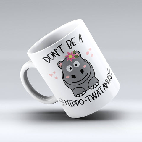 Don't Be A Hippo-Twatamus  Coffee Mug - Hippo-Twatamus - 150TEES.COM