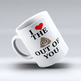 I Love The Poop Out Of You Coffee Mug - Love mug - 150TEES.COM - 150 TEES GIFTS & MORE
