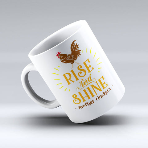 Funny Rooster Mug - Rise and Shine Mother Cluckers Coffee Mug