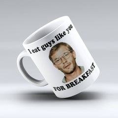Dahmer Coffee Mug - I eat guys like you for breakfast Coffee Mug | 150TEES - 150 TEES GIFTS & MORE