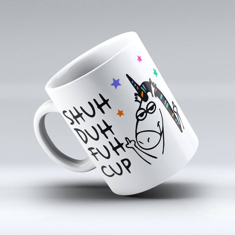 Shuh Duh Fuh Cup Mug - Unicorn Coffee Mug Cute - 150TEES